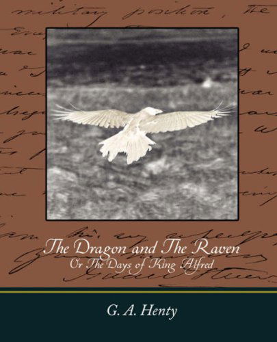 Cover for G. A. Henty · The Dragon and the Raven: or the Days of King Alfred (Paperback Book) (2007)