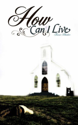 Cover for Teresa Blocker · How Can I Live (Paperback Book) (2008)