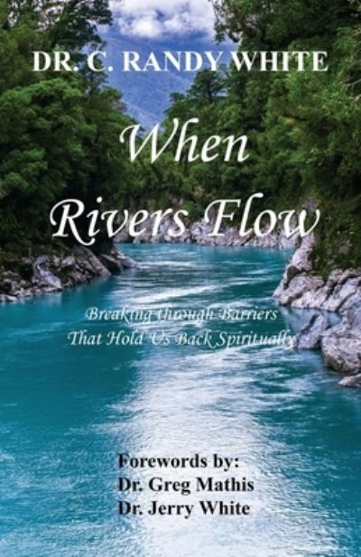 Cover for C Randy White · When Rivers Flow - Breaking through Barriers That Hold Us Back Spiritually (Paperback Book) (2020)