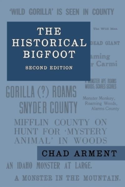 Cover for Chad Arment · The Historical Bigfoot: Early Reports of Wild Men, Hairy Giants, and Wandering Gorillas in North America (Taschenbuch) [2nd edition] (2019)