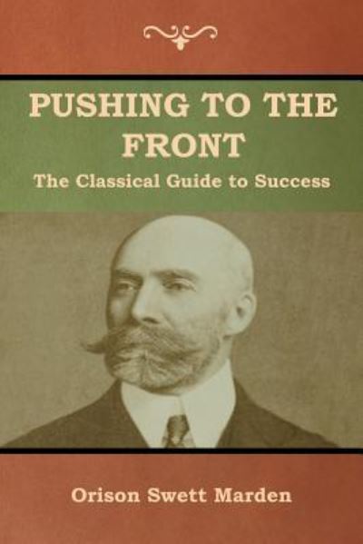 Pushing to the Front - Orison Swett Marden - Books - Bibliotech Press - 9781618952776 - July 14, 2018