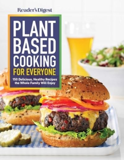 Cover for Reader's Digest · Reader's Digest Plant Based Cooking for Everyone : More than 150 Delicious Healthy Recipes the Whole Family Will Enjoy (Taschenbuch) (2022)