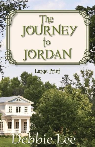 Cover for Debbie Lee · The Journey to Jordan Large Print (Taschenbuch) (2015)