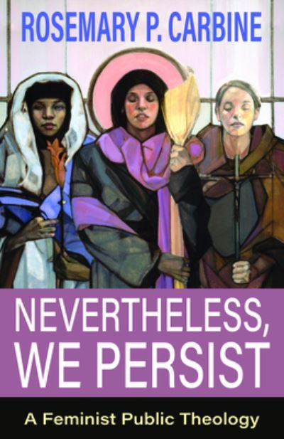 Cover for Rosmary P. Carbine · Nevertheless, We Persist: Toward a Feminist Public Theology (Taschenbuch) (2023)