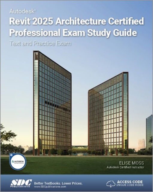 Elise Moss · Autodesk Revit 2025 Architecture Certified Professional Exam Study Guide: Text and Practice Exam (Taschenbuch) (2024)