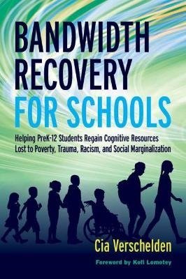 Cover for Cia Verschelden · Bandwidth Recovery For Schools: Helping Pre-K-12 Students Regain Cognitive Resources Lost to Poverty, Trauma, Racism, and Social Marginalization (Paperback Bog) (2020)