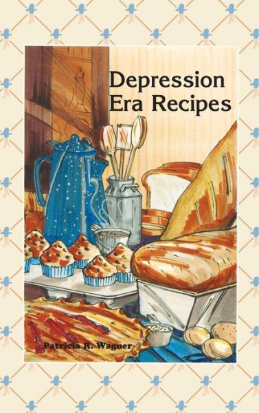 Cover for Patricia Wagner · Depression Era Recipes (Hardcover Book) (1990)