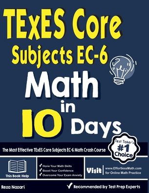 TExES Core Subjects EC-6 Math in 10 Days - Reza Nazari - Books - Effortless Math Education - 9781646122776 - October 22, 2020