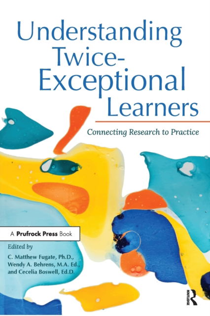 Understanding Twice-Exceptional Learners: Connecting Research to Practice - C. Matthew Fugate - Kirjat - Prufrock Press - 9781646320776 - maanantai 30. marraskuuta 2020