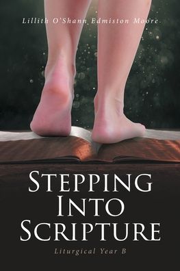 Stepping Into Scripture - Lillith O'Shann Edmiston Moore - Books - Covenant Books - 9781646700776 - January 10, 2020