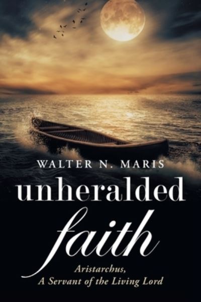 Cover for Walter N. Maris · Unheralded Faith (Book) (2022)