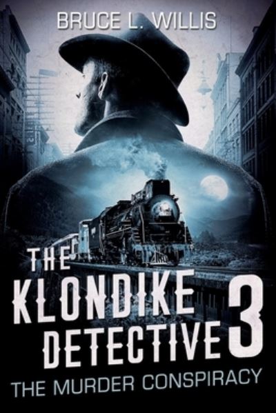 The Klondike Detective 3 - Bruce Willis - Bøger - Independently Published - 9781656189776 - 5. januar 2020