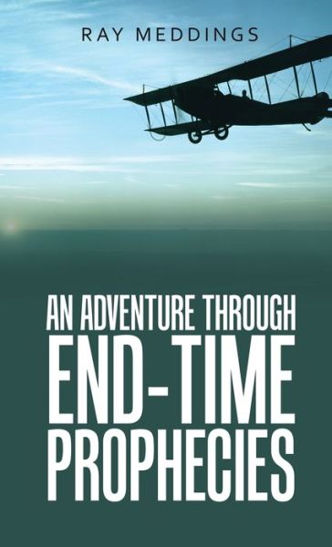 Cover for Ray Meddings · Adventure Through End-Time Prophecies (Book) (2022)