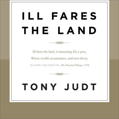 Cover for Tony Judt · Ill Fares the Land (CD) (2010)