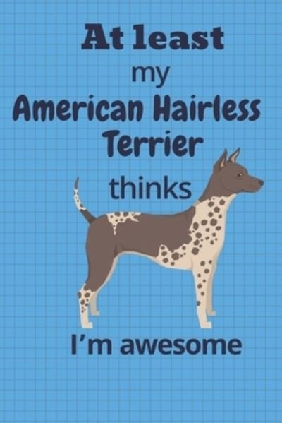 Cover for Wowpooch Blog · At least My American Hairless Terrier thinks I'm awesome (Paperback Book) (2019)