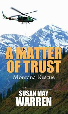 A Matter of Trust - Susan May Warren - Kirjat - Christian Series Level II (24) - 9781683244776 - tiistai 1. elokuuta 2017