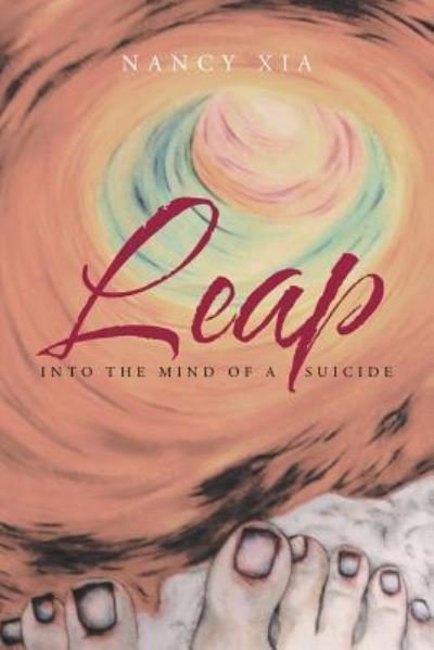 Leap - Into the Mind of a Suicide - Nancy Xia - Böcker - Page Publishing, Inc. - 9781683484776 - 7 juli 2016