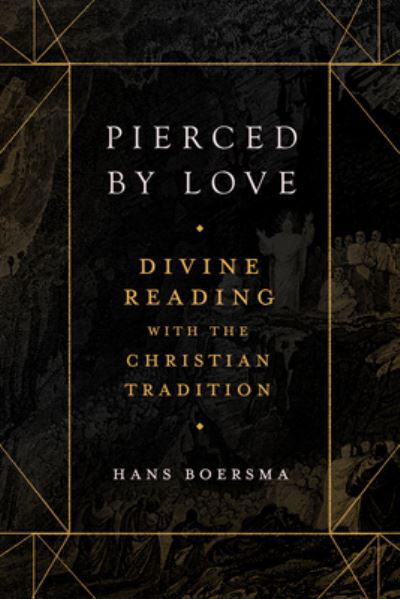 Cover for Hans Boersma · Pierced by Love – Divine Reading with the Christian Tradition (Hardcover Book) (2023)