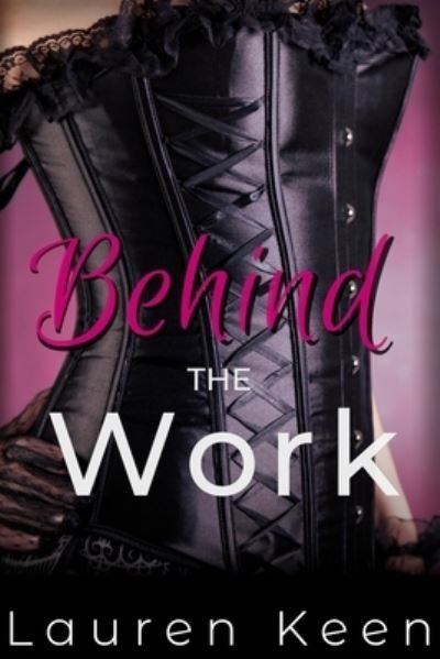 Lauren Keen · Behind The Work (Paperback Book) (2019)