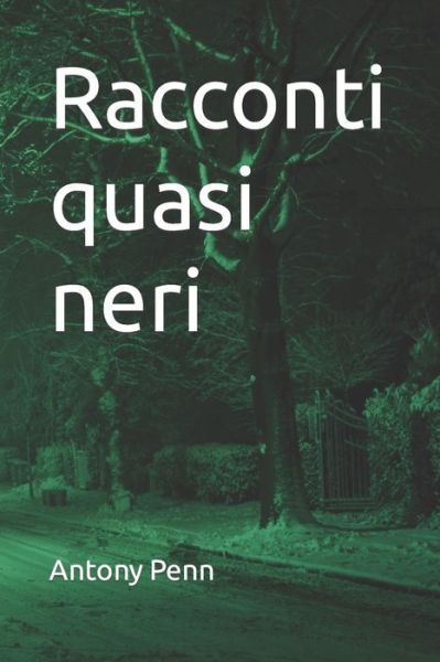 Cover for Antony Penn · Racconti quasi neri (Paperback Book) (2022)