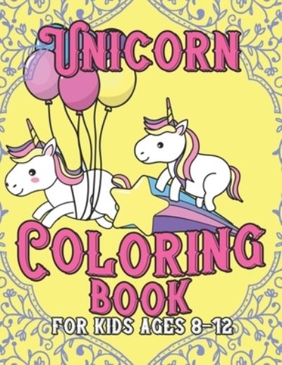 Cover for Jayce Carter · Unicorn Coloring Book for Kids Ages 8-12 (Paperback Book) (2019)