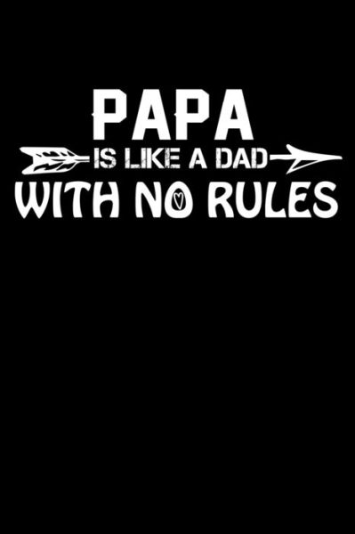 Papa Is Like A Dad With No Rules - Unique Publications - Książki - Independently Published - 9781696198776 - 28 września 2019