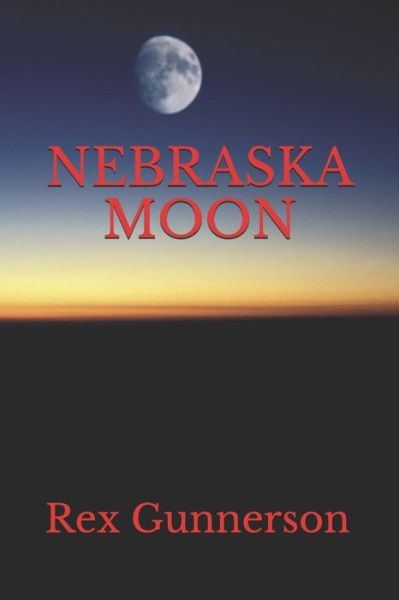 Cover for Rex Gunnerson · Nebraska Moon (Paperback Book) (2019)