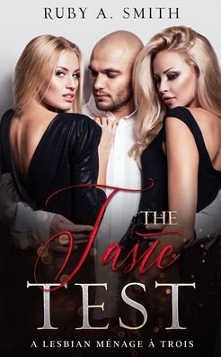Cover for Ruby a Smith · The Taste Test: A Lesbian Menage a Trois (Pocketbok) (2020)