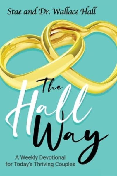 Cover for Stae Hall · TheHallWay (Weekly Devotional for Today's Thriving Couple's) (Paperback Book) (2022)