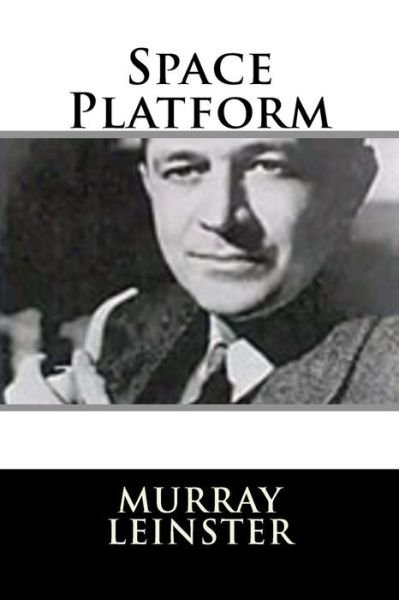 Cover for Murray Leinster · Space Platform (Paperback Book) (2018)