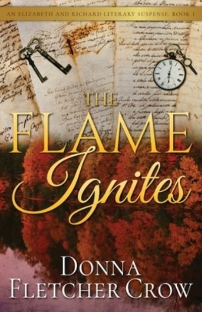 Cover for Donna Fletcher Crow · The Flame Ignites - Elizabeth and Richard Literary Suspense (Paperback Book) (2018)