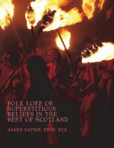 Cover for Frse Fcs James Napier · Folk Lore or Superstitious Beliefs in the West of Scotland (Taschenbuch) (2018)