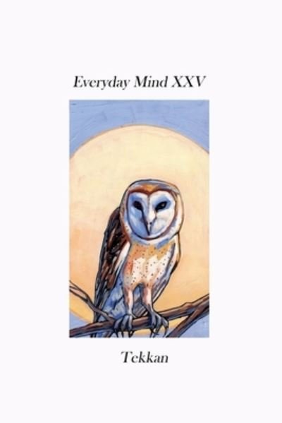 Cover for Tekkan · Everyday Mind XXV (Paperback Book) (2022)