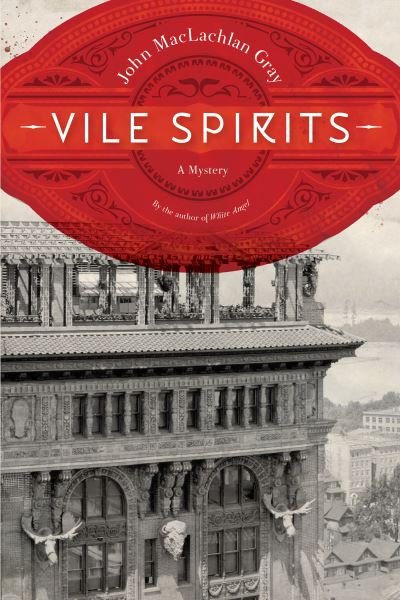 Cover for John MacLachlan Gray · Vile Spirits (Hardcover Book) (2022)