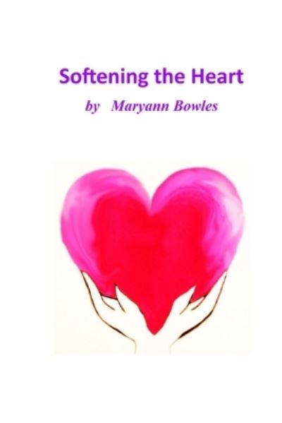 Cover for Maryann Bowles · Softening the Heart (Paperback Book) (2020)