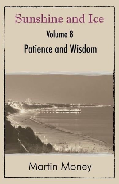 Cover for Martin Money · Sunshine and Ice Volume 8: Patience and Wisdom (Taschenbuch) (2015)