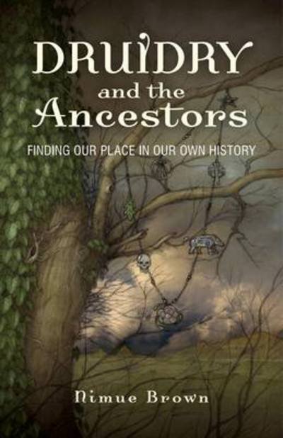 Druidry and the Ancestors – Finding our place in our own history - Nimue Brown - Libros - Collective Ink - 9781780996776 - 30 de noviembre de 2012