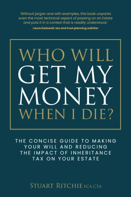 Cover for Stuart Ritchie · Who Will Get My Money When I Die?: The concise guide to making your Will and reducing the impact of Inheritance Tax on your Estate (Paperback Book) (2024)