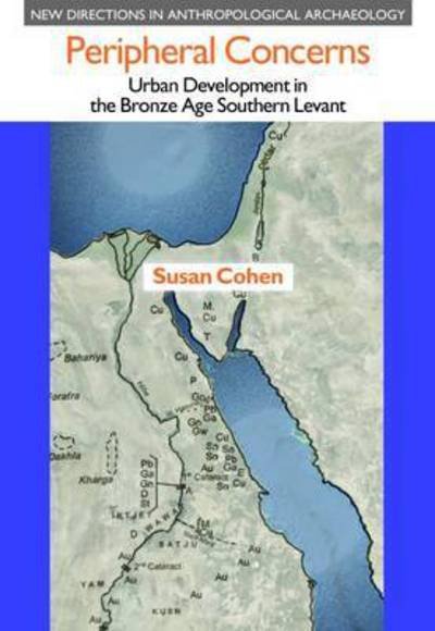 Cover for Susan Cohen · Peripheral Concerns: Urban Development in the Bronze Age Southern Levant - New Directions in Anthropological Archaeology (Gebundenes Buch) (2016)