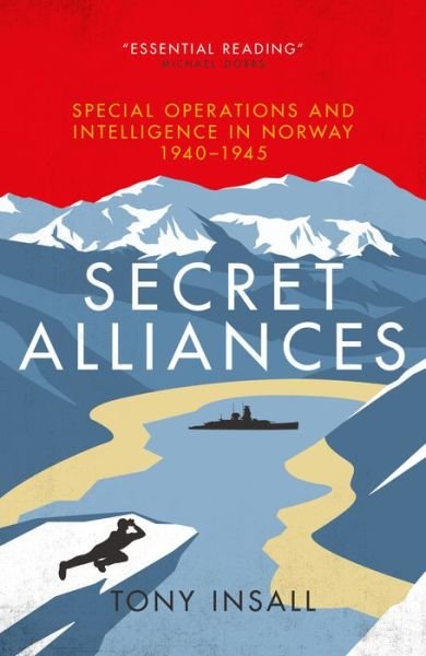 Cover for Tony Insall · Secret Alliances: Special Operations and Intelligence  in Norway 1940-1945 - The British Perspective (Gebundenes Buch) (2019)