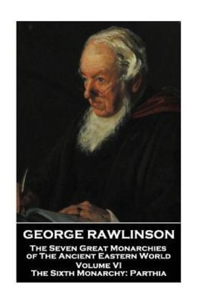 Cover for George Rawlinson · George Rawlinson - The Seven Great Monarchies of The Ancient Eastern World - Volume VI (Paperback Bog) (2018)