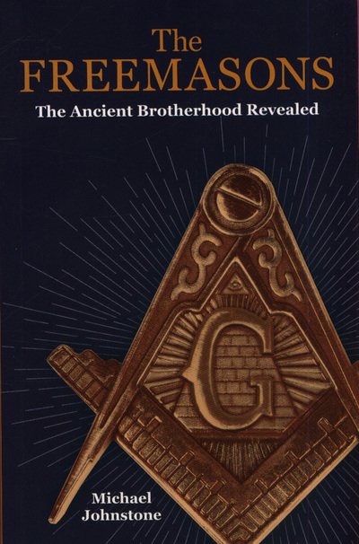Cover for Michael Johnstone · The Freemasons: The Ancient Brotherhood Revealed (Pocketbok) (2018)