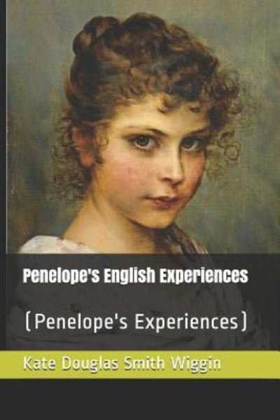 Cover for Kate Douglas Smith Wiggin · Penelope's English Experiences (Paperback Book) (2018)