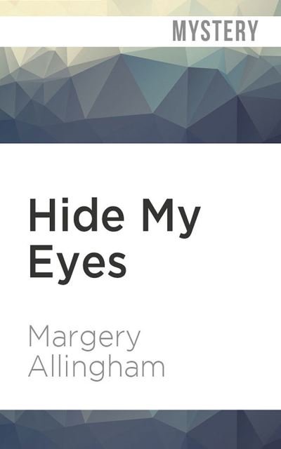 Cover for Margery Allingham · Hide My Eyes (CD) (2020)