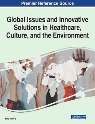 Cover for Mika Mervioe · Global Issues and Innovative Solutions in Healthcare, Culture, and the Environment (Pocketbok) (2020)