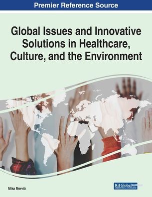 Cover for Mika Mervioe · Global Issues and Innovative Solutions in Healthcare, Culture, and the Environment (Paperback Book) (2020)