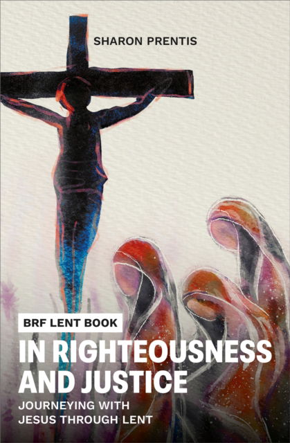 Cover for Sharon Prentis · In Righteousness and Justice: Journeying with Jesus through Lent (Paperback Book) (2025)