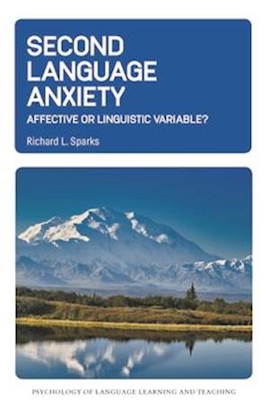 Cover for Richard L. Sparks · Second Language Anxiety: Affective or Linguistic Variable? - Psychology of Language Learning and Teaching (Hardcover Book) (2025)