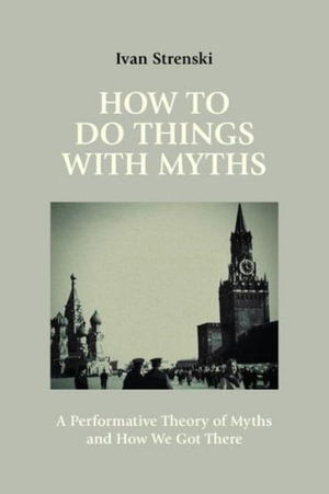 Cover for Ivan Strenski · How to Do Things with Myths: A Performative Theory of Myths and How We Got There (Paperback Book) (2025)