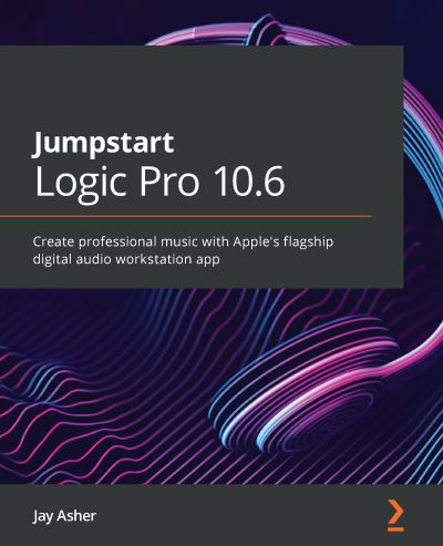 Cover for Jay Asher · Jumpstart Logic Pro 10.6: Create professional music with Apple's flagship digital audio workstation app (Pocketbok) (2020)